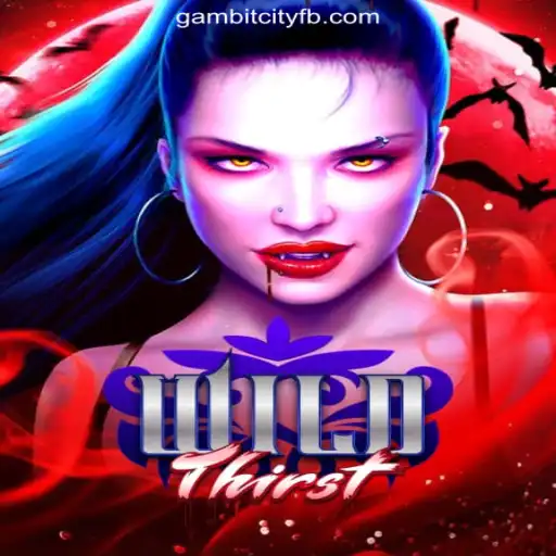 Exploring the Thrills of WildThirst at GAMBIT CITY Online Casino Philippines